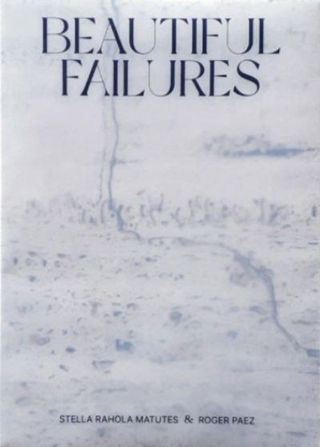 Book cover of: BEAUTIFUL FAILURES