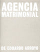Book cover of: Eduardo Arroyo: Agencia Matrimonial. By: Eduardo Arroyo