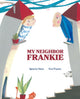 Book cover of: My Neighbor Frankie. By: Ignacio Sanz