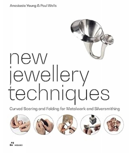 New Jewellery Techniques: Curved Scoring and Folding for Metalwork and Silversmithing 9788417656744 Anastasia Young