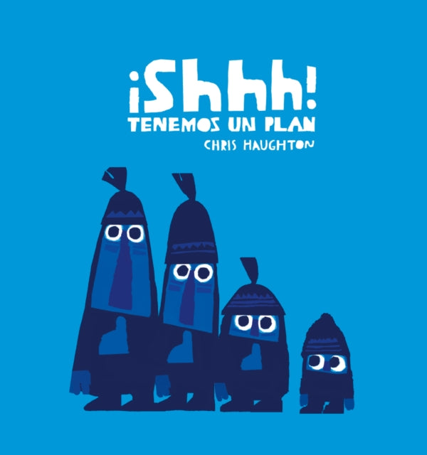Book cover of: Shhh! Tenemos un plan (Junior Library Guild Selection)