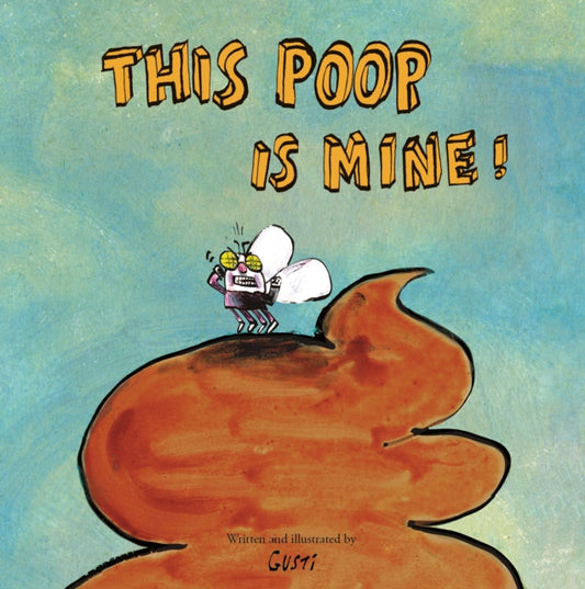 Book cover of: This Poop is Mine!. By: Gusti