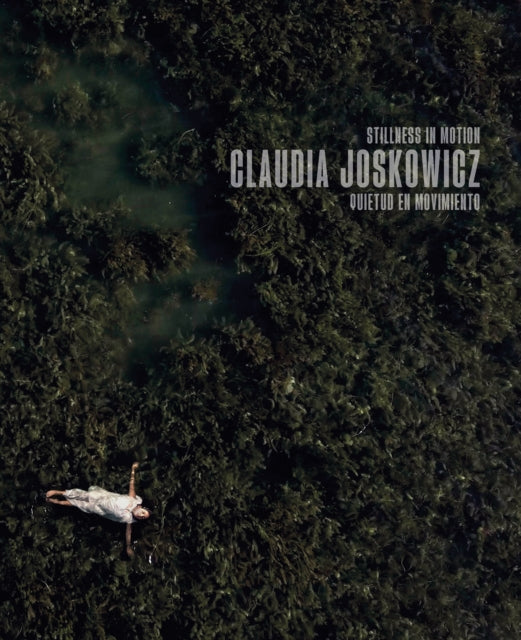 Book cover of: Claudia Joskowicz: Stillness in Motion. By: Claudia Joskowicz
