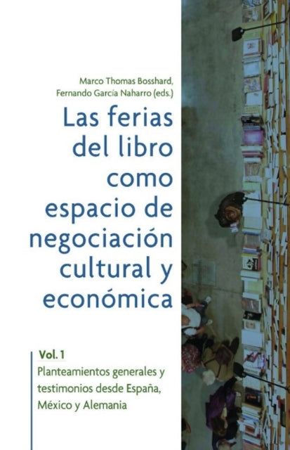 Book cover of: Las ferias del libro como espacios de negociacion cultural y economica. By: Marco Thomas Bosshard