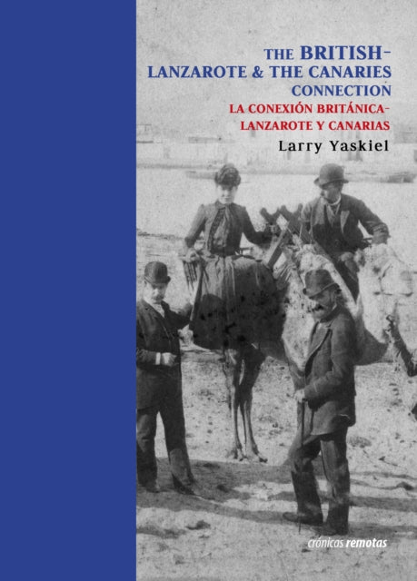 Book cover of: British Connection to Lanzarote & The Canaries / La Conexion Britania Con Lanzarote Y Canarias