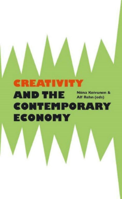 Book cover of: Creativity & the Contemporary Economy. By: Niina Koivunen