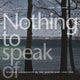 Book cover of: Nothing to Speak of. By: Sofie Lene Bak