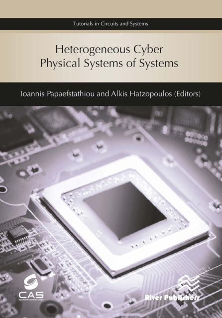 Book cover of: Heterogeneous Cyber Physical Systems of Systems. By: Ioannis Papaefstathiou