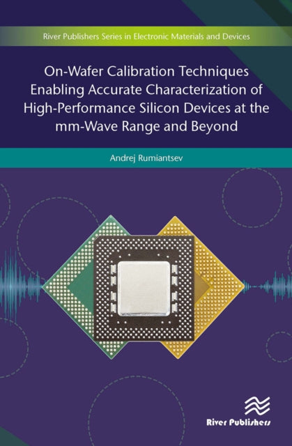 Book cover of: On-Wafer Calibration Techniques Enabling Accurate Characterization of High-Performance Silicon Devices at the mm-Wave Range and Beyond