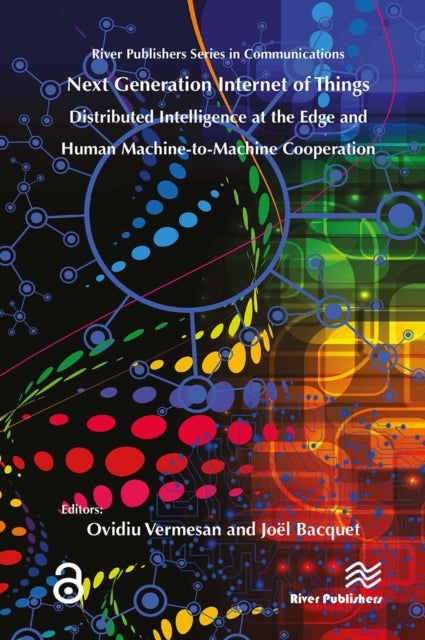 Book cover of: Next Generation Internet of Things – Distributed Intelligence at the Edge and Human-Machine Interactions
