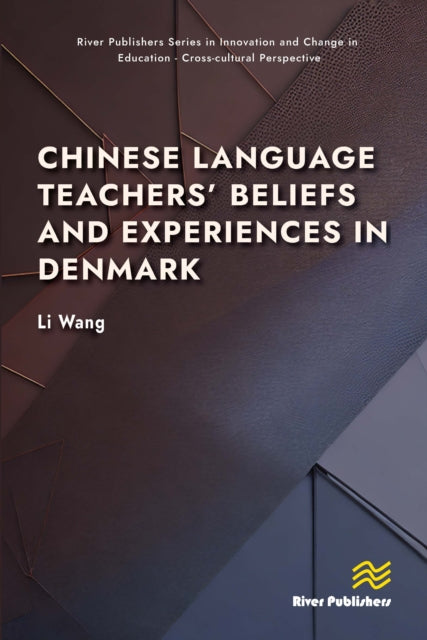 Book cover of: Chinese Language Teachers’ Beliefs and Experiences in Denmark. By: Li Wang
