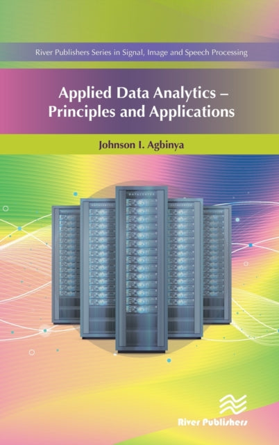 Book cover of: Applied Data Analytics. By: Johnson I. Agbinya