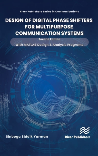 Book cover of: Design of Digital Phase Shifters for Multipurpose Communication Systems. By: Binboga Sıddık Yarman