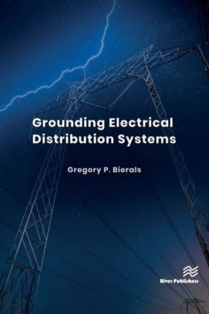 Book cover of: Grounding Electrical Distribution Systems. By: Gregory P. Bierals