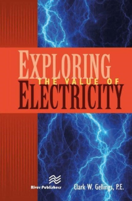Book cover of: Exploring the Value of Electricity. By: Clark W. Gellings