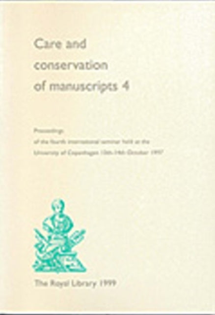 Book cover of: Care & Conservation of Manuscripts 4