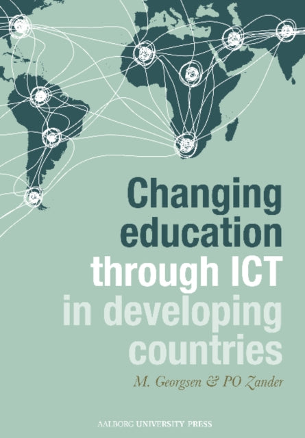 Book cover of: Changing Education Through ICT in Developing Countries. By: Marianne Georgsen