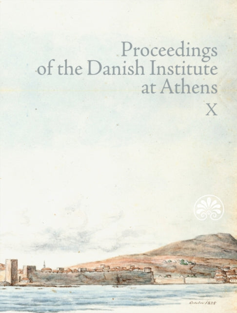 Book cover of: Proceedings of the Danish Institute at Athens Vol. X. By: Aarhus University Press
