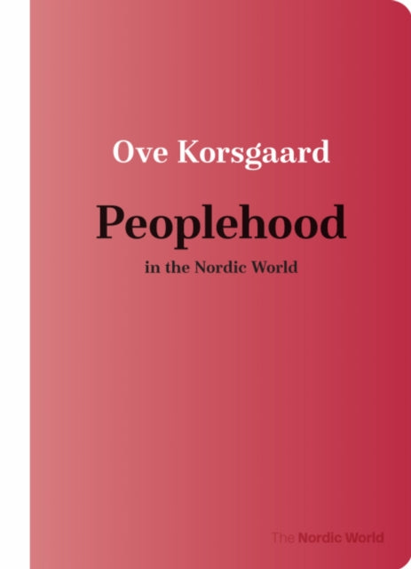 Book cover of: Peoplehood in the Nordic World. By: Ove Korsgaard