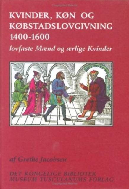 Book cover of: Kvinder, køn og købstadslovgivning 1400-1600. By: Grethe Jacobsen