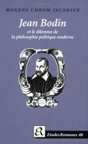 Jean Bodin et le dilemme de la philosophie politique moderne