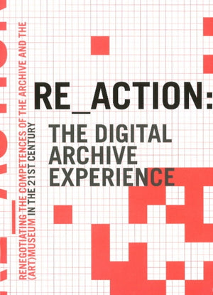 RE_ACTION -- The Digital Archive Experience