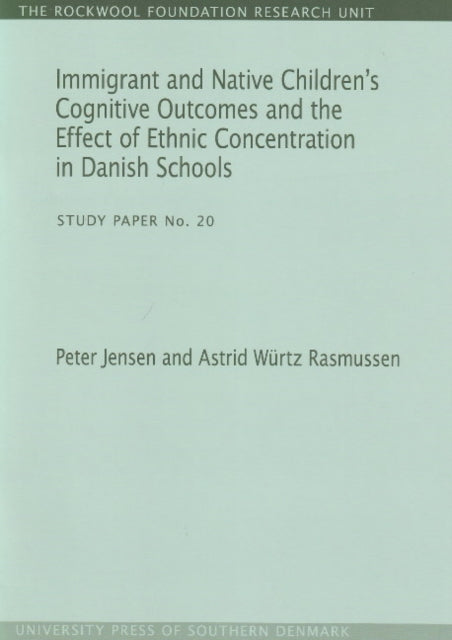 Book cover of: Immigrant & Native Children's Cognitive Outcomes & the Effect of Ethnic Concentration in Danish Schools