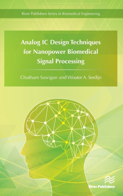 Book cover of: Analog IC Design Techniques for Nanopower Biomedical Signal Processing. By: Chutham Sawigun