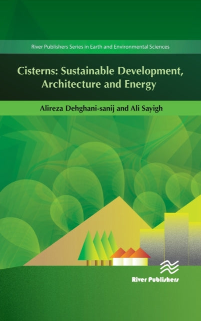 Book cover of: Cisterns: Sustainable Development, Architecture and Energy. By: Alireza Dehghani-Sanij