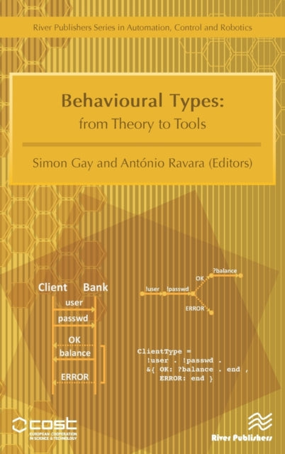 Book cover of: Behavioural Types: from Theory to Tools. By: Simon Gay