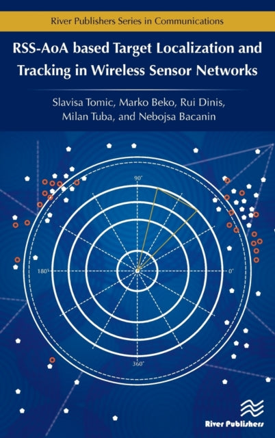 Book cover of: RSS-AoA-based Target Localization and Tracking in Wireless Sensor Networks. By: Slavisa Tomic