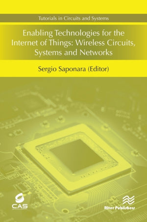 Enabling Technologies for the Internet of Things: Wireless Circuits, Systems and Networks