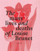 Book cover of: Many Lives and Deaths of Louise Brunet. By: Sam Bardaouil