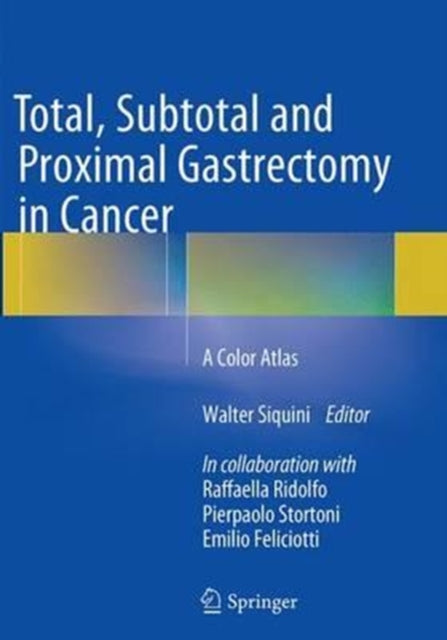 Book cover of: Total, Subtotal and Proximal Gastrectomy in Cancer. By: Walter Siquini