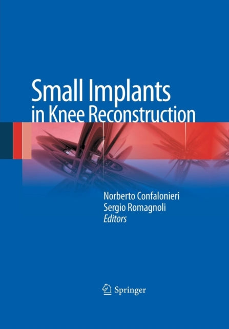 Book cover of: Small Implants in Knee Reconstruction. By: Norberto Confalonieri