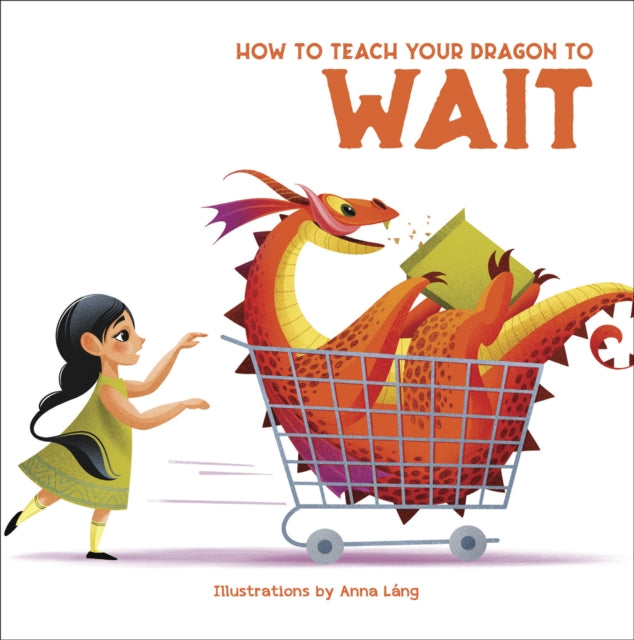 Book cover of: How to Teach your Dragon to Wait. By: LANG