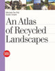 Book cover of: Atlas of Recycled Landscapes