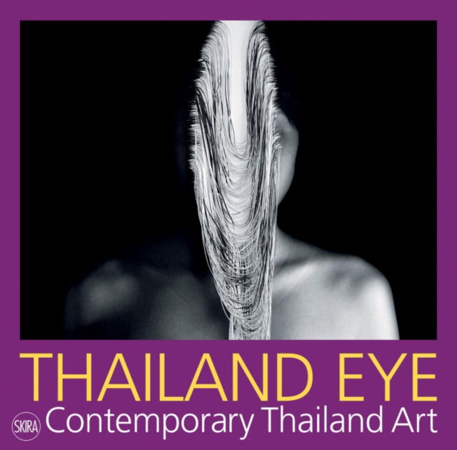 Book cover of: Thailand Eye: Contemporary Thailand Art. By: Serenella Ciclitira