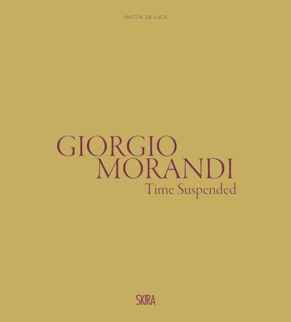 Book cover of: Giorgio Morandi: Time Suspended. By: Giorgio Morandi