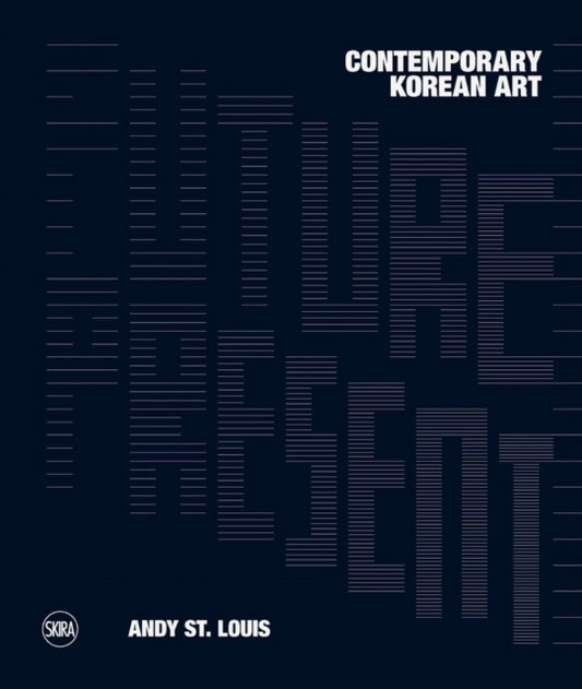 Book cover of: Future Present: Contemporary Korean Art. By: Andrew St. Louis