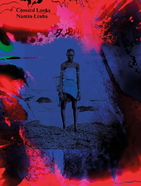 Book cover of: Namsa Leuba: Crossed Looks. By: Namsa Leuba