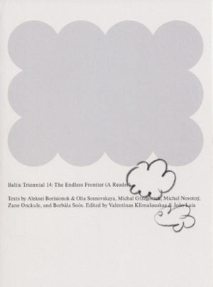 Baltic Triennial 14: The Endless Frontier (A Reader)