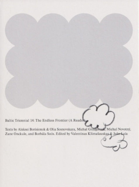 Baltic Triennial 14: The Endless Frontier (A Reader)