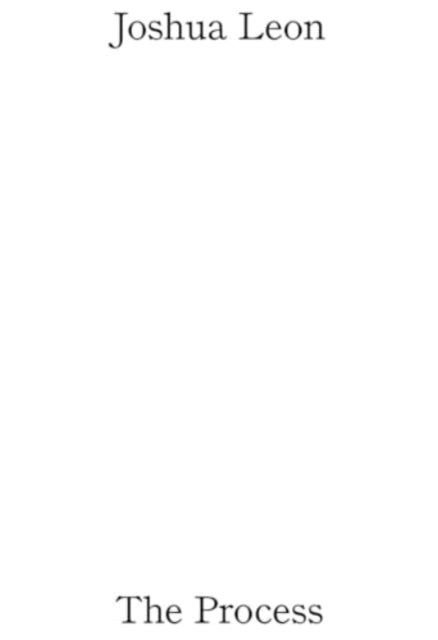Book cover of: Joshua Leon: The Process. By: Joshua Leon