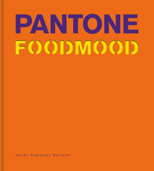 Book cover of: Pantone Foodmood. By: Guido Tommasi Editore