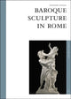 Book cover of: Baroque Sculpture In Rome. By: Alessandro Angelini