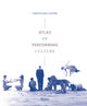 Atlas of Performing Culture 9788891838018 Cristiano Leone