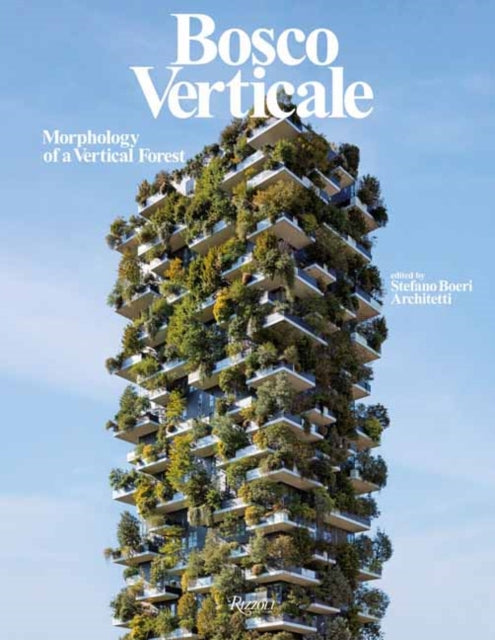 Book cover of: Bosco Verticale. By: STEFANO BOERI ARCHITECTS