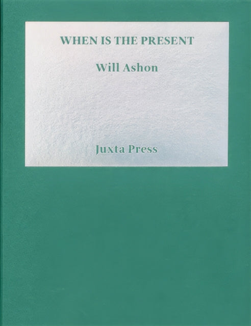Book cover of: When is the Present. By: Will Ashon