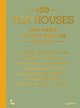 Book cover of: 150 Tea Houses You Need to Visit Before You Die. By: Léa Teuscher